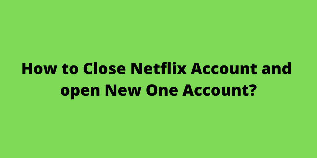 How to Close Netflix Account