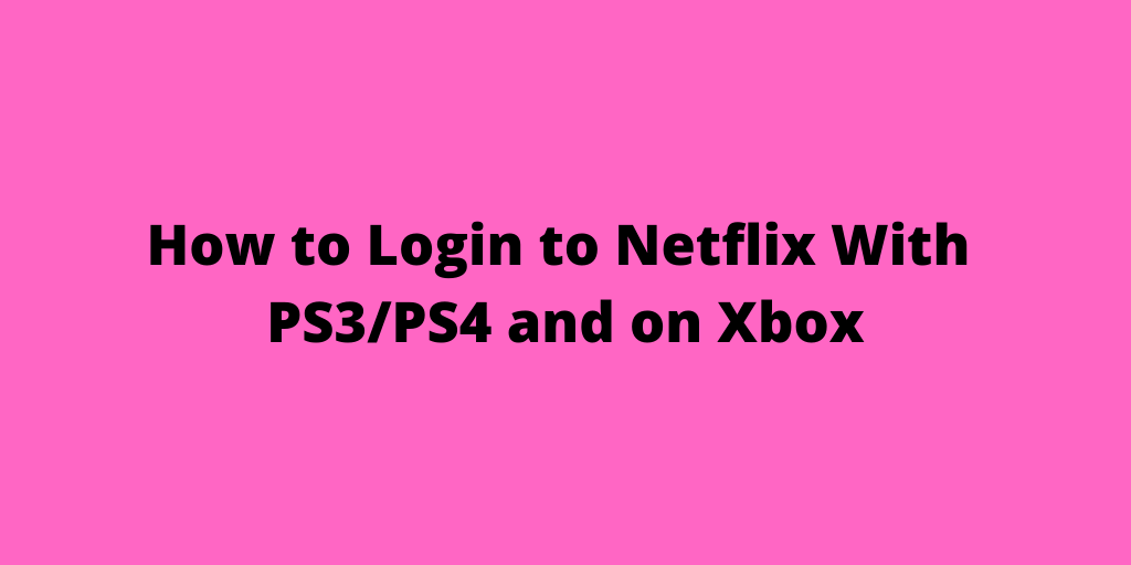 Login to Netflix With PS3PS4