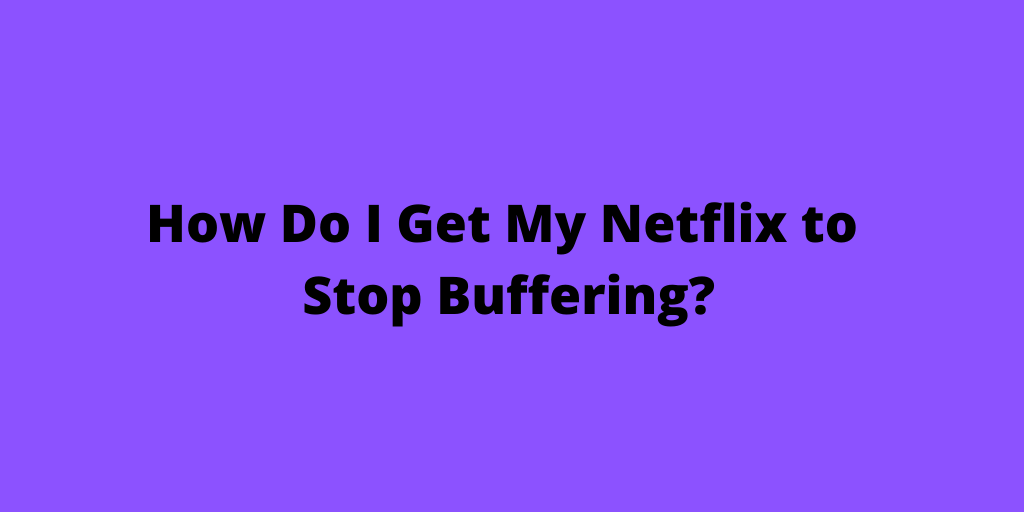 Netflix Buffering Issues