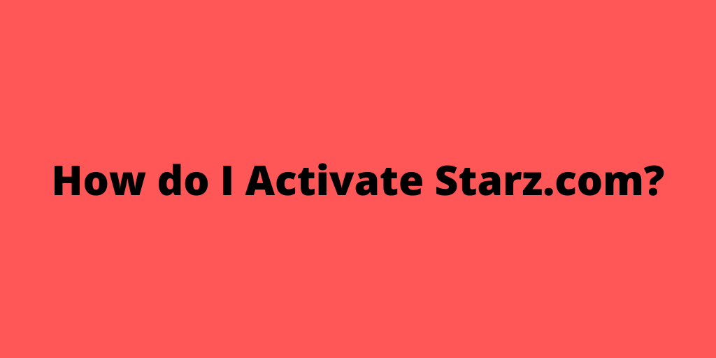 starz.com activate
