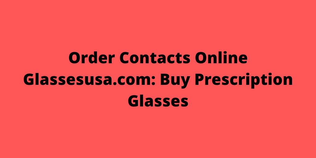 Order Contacts Online Glassesusa