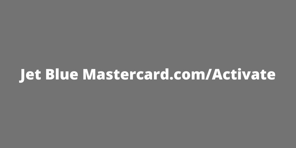 Jet Blue Mastercard.comActivate